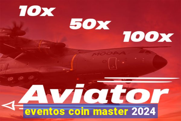eventos coin master 2024